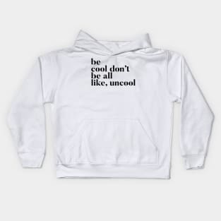 Be Cool Don't be All like Uncool Real Housewives of New York Quote Kids Hoodie